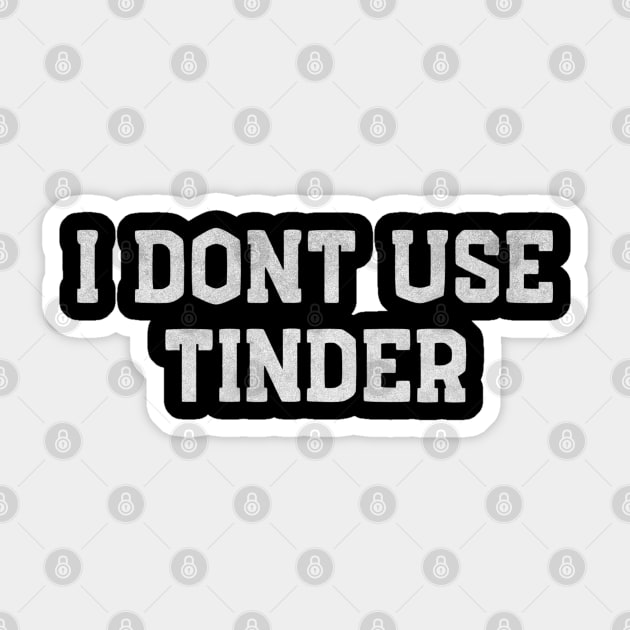 I Don’t Use Tinder – Funny White Lie Sticker by Stylecombinator
